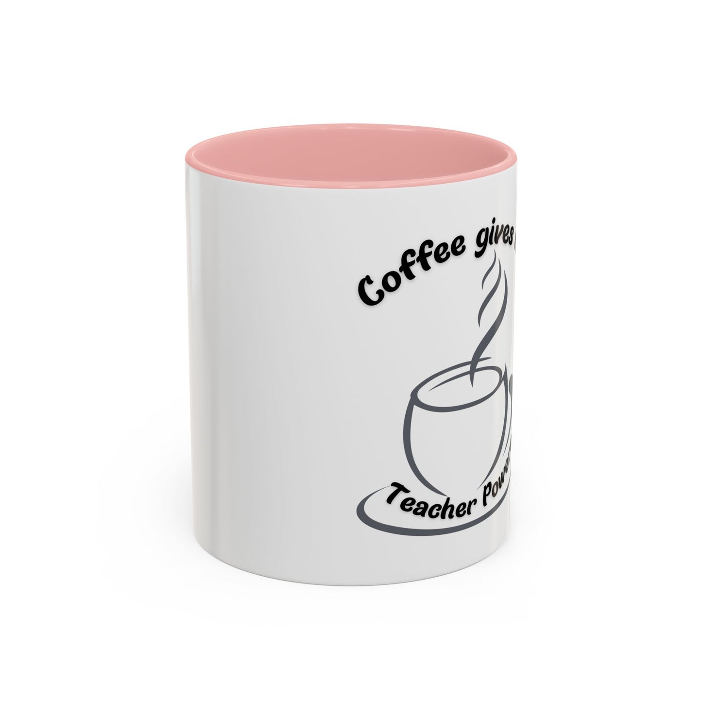 Accent Coffee Mug - Coffee Gives Me Teacher Powers Design - 11oz