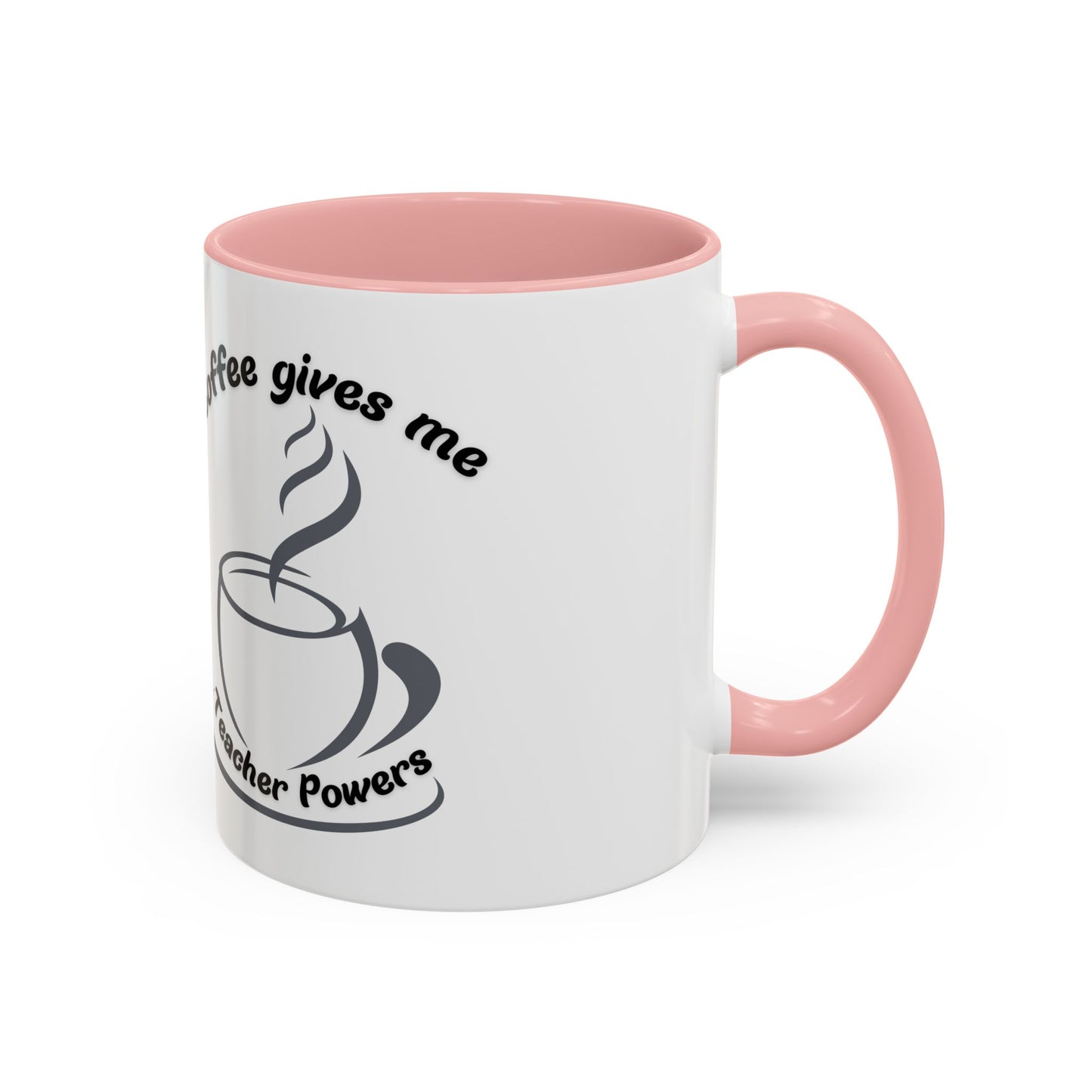 Accent Coffee Mug - Coffee Gives Me Teacher Powers Design - 11oz