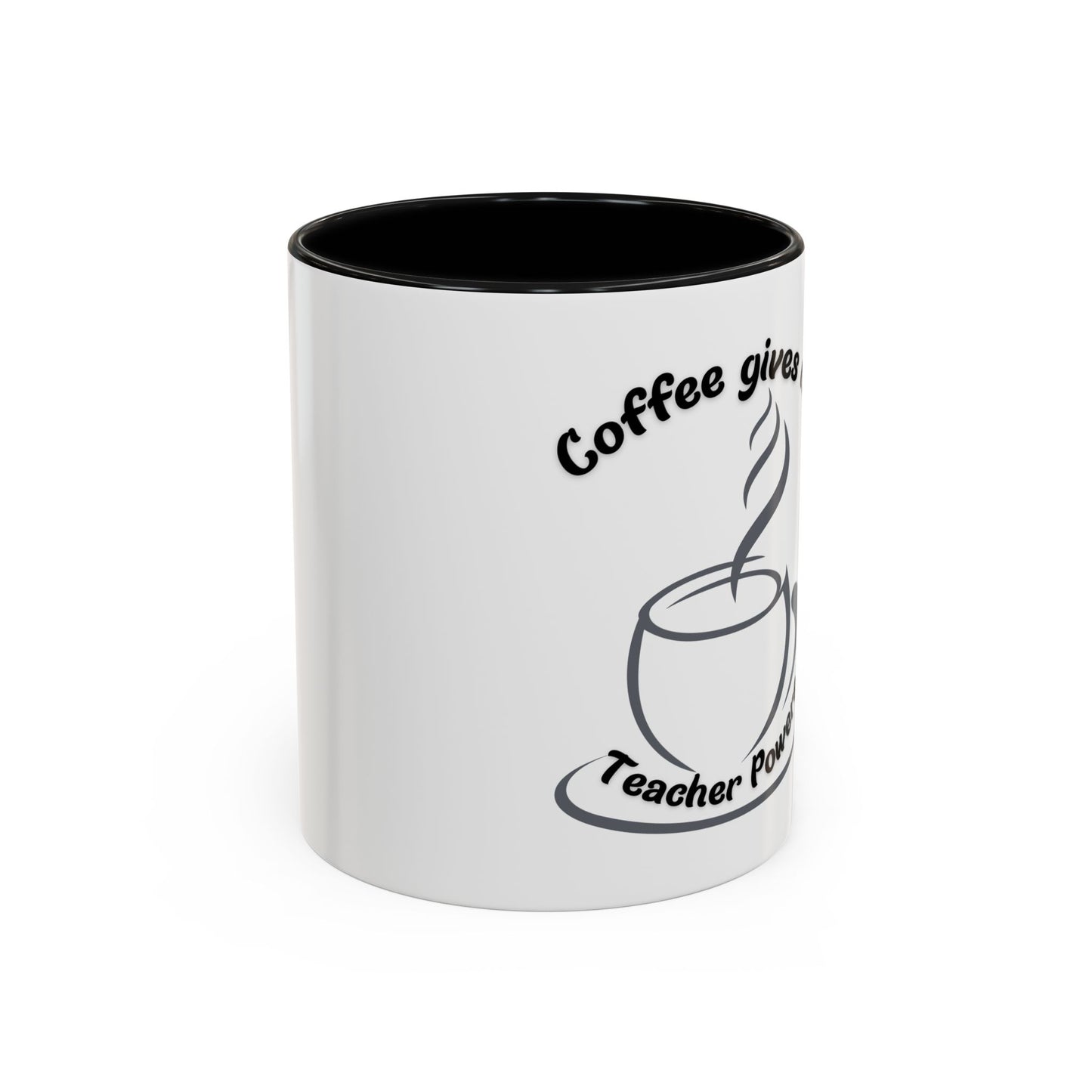 Accent Coffee Mug - Coffee Gives Me Teacher Powers Design - 11oz