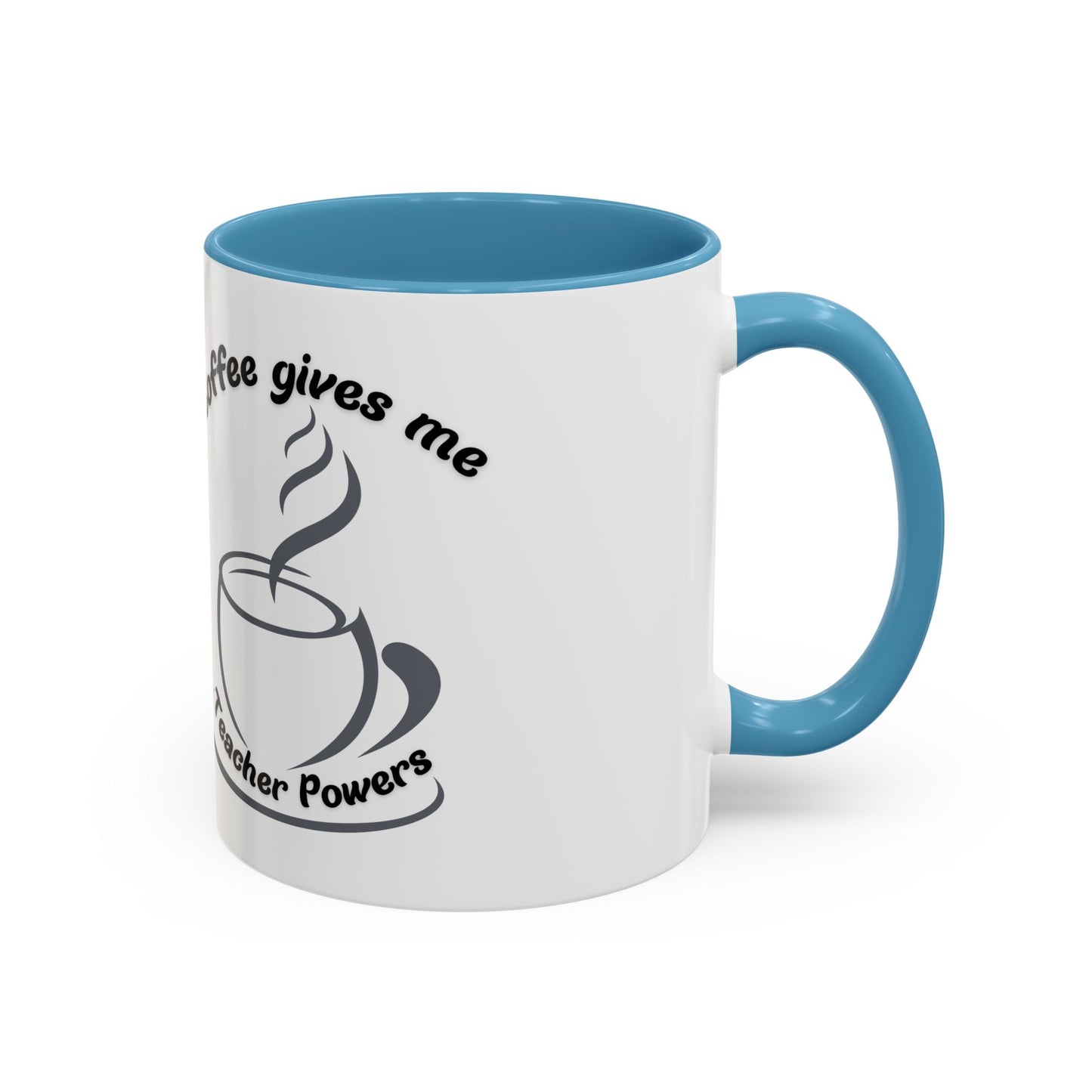 Accent Coffee Mug - Coffee Gives Me Teacher Powers Design - 11oz