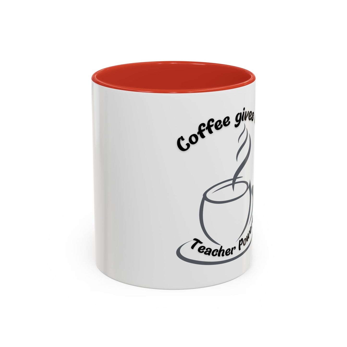 Accent Coffee Mug - Coffee Gives Me Teacher Powers Design - 11oz