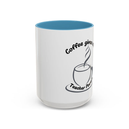 Accent Coffee Mug - Coffee Gives Me Teacher Powers Design - 11oz