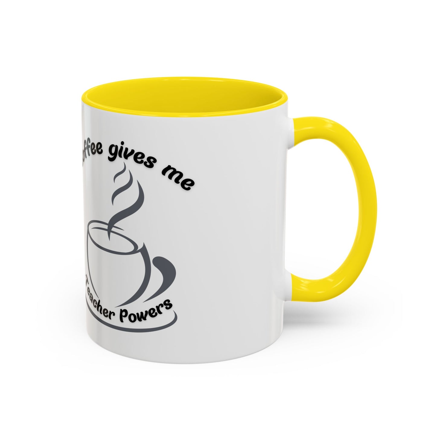 Accent Coffee Mug - Coffee Gives Me Teacher Powers Design - 11oz