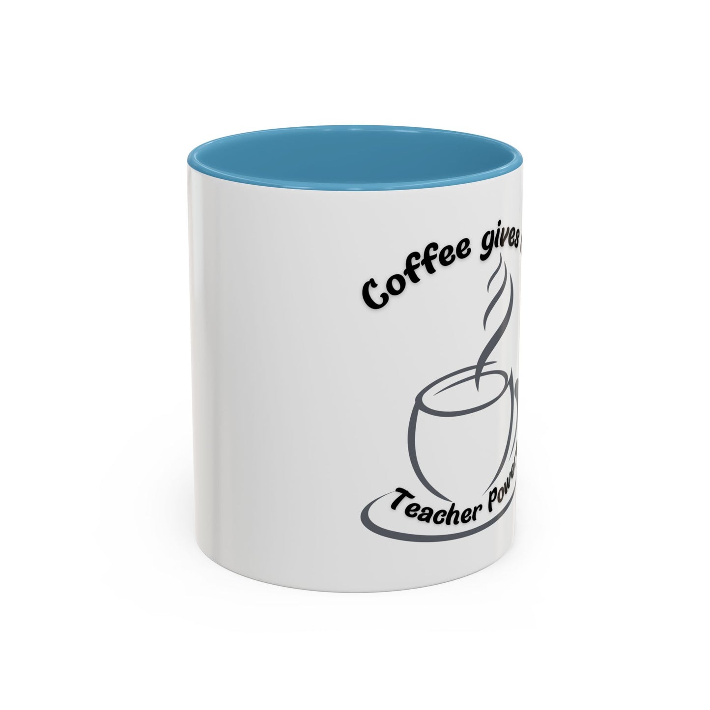 Accent Coffee Mug - Coffee Gives Me Teacher Powers Design - 11oz