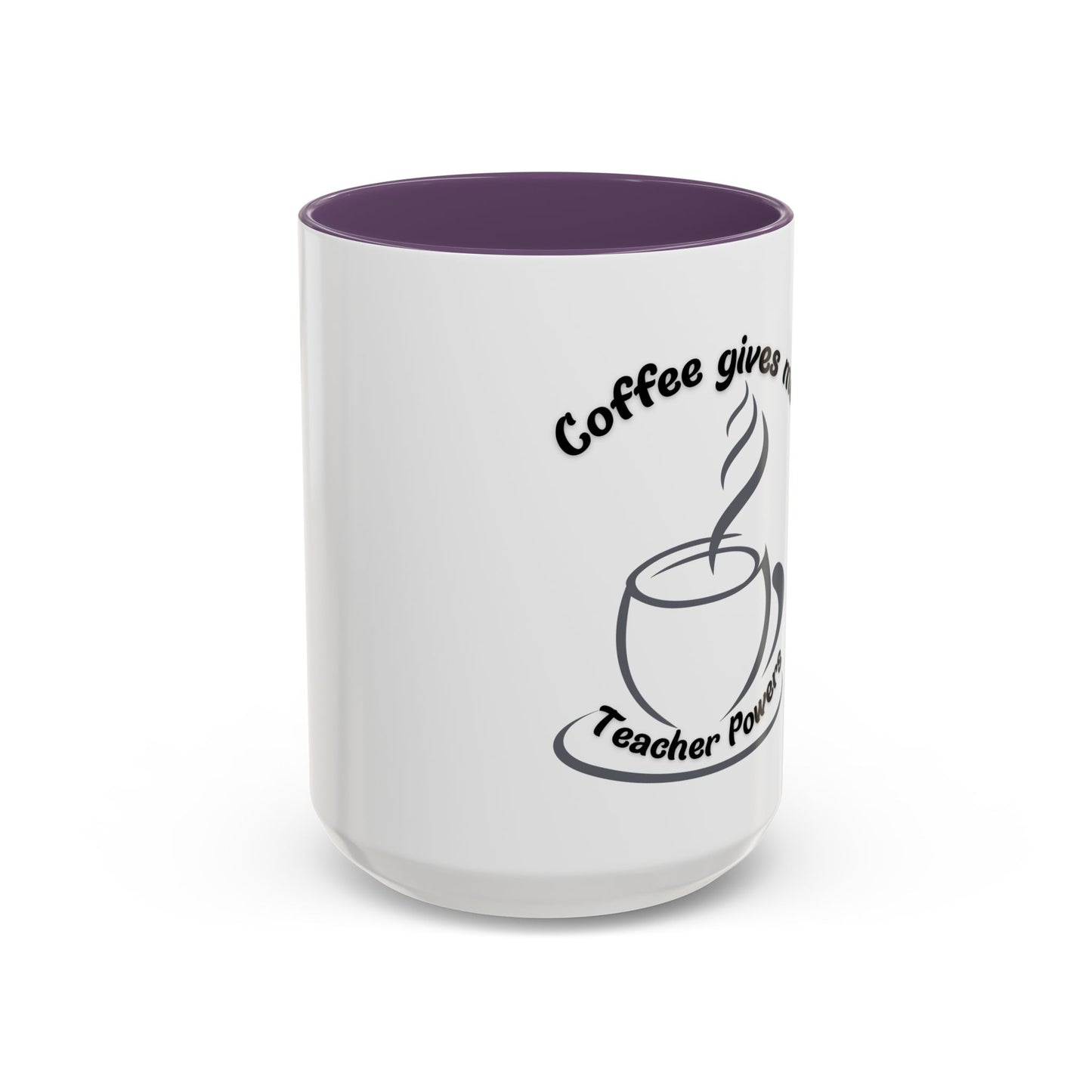 Accent Coffee Mug - Coffee Gives Me Teacher Powers Design - 11oz