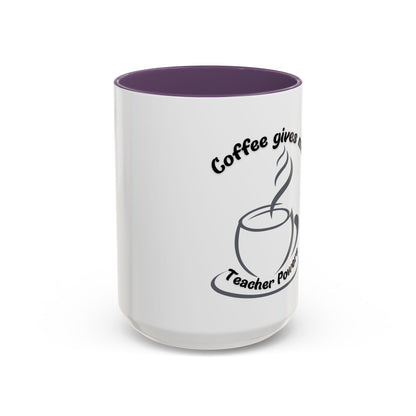 Accent Coffee Mug - Coffee Gives Me Teacher Powers Design - 11oz