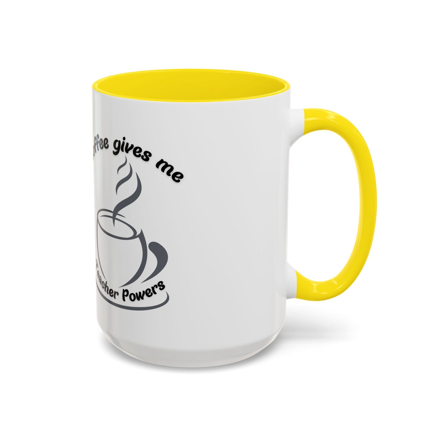 Accent Coffee Mug - Coffee Gives Me Teacher Powers Design - 11oz
