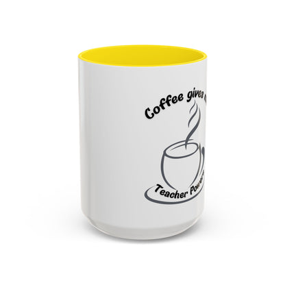 Accent Coffee Mug - Coffee Gives Me Teacher Powers Design - 11oz