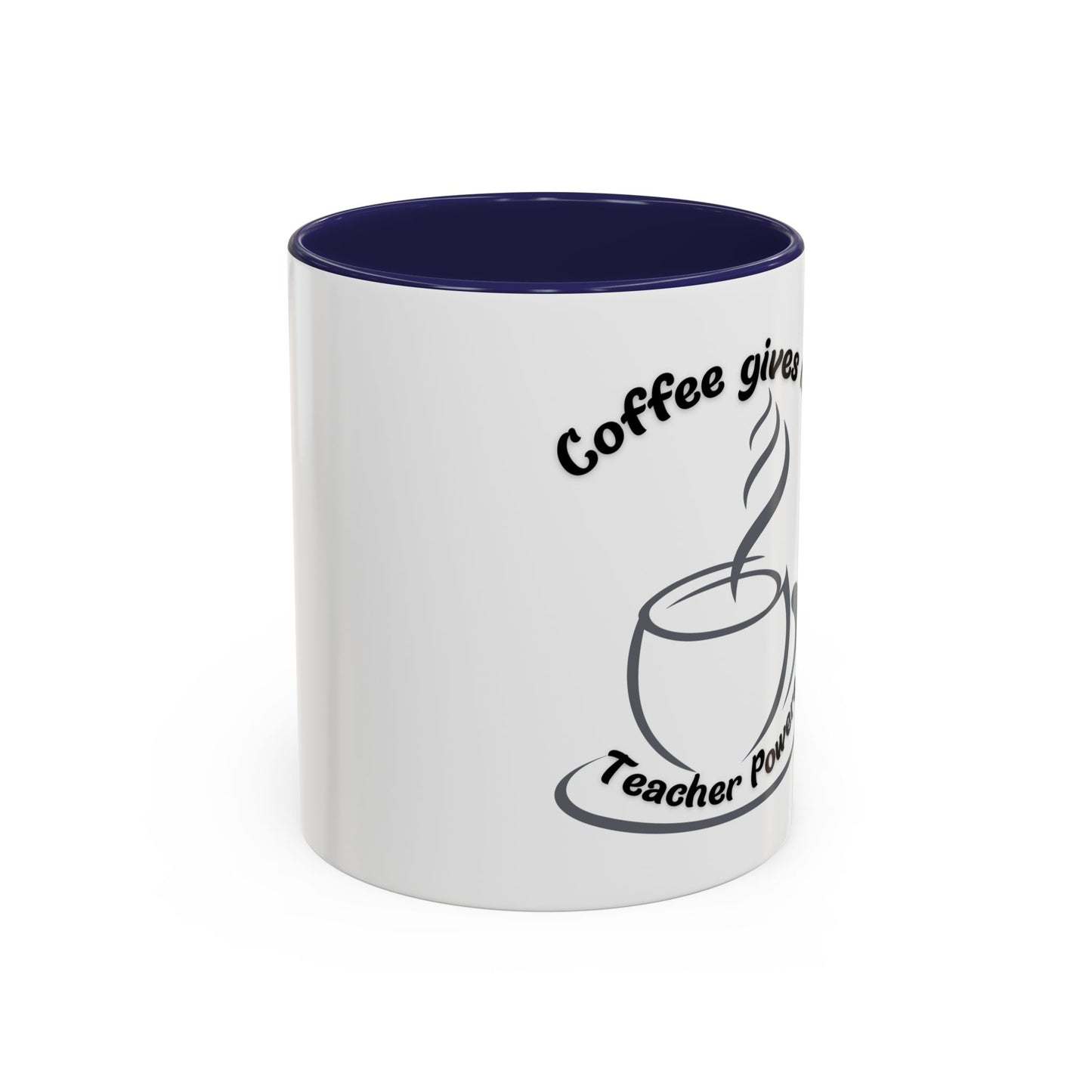 Accent Coffee Mug - Coffee Gives Me Teacher Powers Design - 11oz