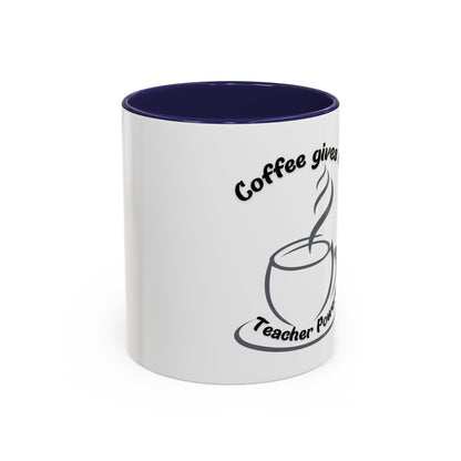 Accent Coffee Mug - Coffee Gives Me Teacher Powers Design - 11oz