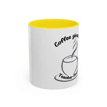 Accent Coffee Mug - Coffee Gives Me Teacher Powers Design - 11oz