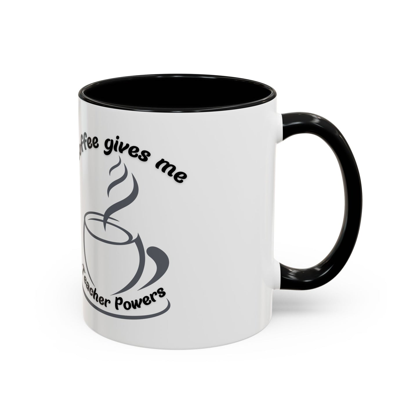 Accent Coffee Mug - Coffee Gives Me Teacher Powers Design - 11oz