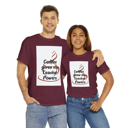 Coffee gives me Teacher Powers T-Shirt