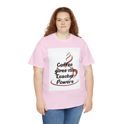 Coffee gives me Teacher Powers T-Shirt